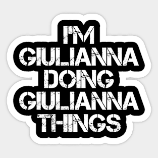 Giulianna Name T Shirt - Giulianna Doing Giulianna Things Sticker